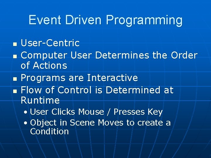 Event Driven Programming n n User-Centric Computer User Determines the Order of Actions Programs