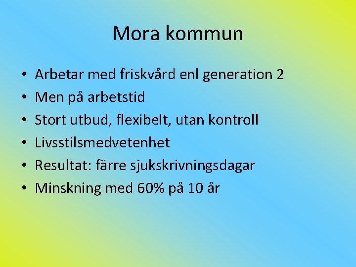 Mora kommun • • • Arbetar med friskvård enl generation 2 Men på arbetstid