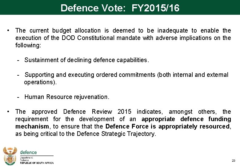 Defence Vote: FY 2015/16 • The current budget allocation is deemed to be inadequate