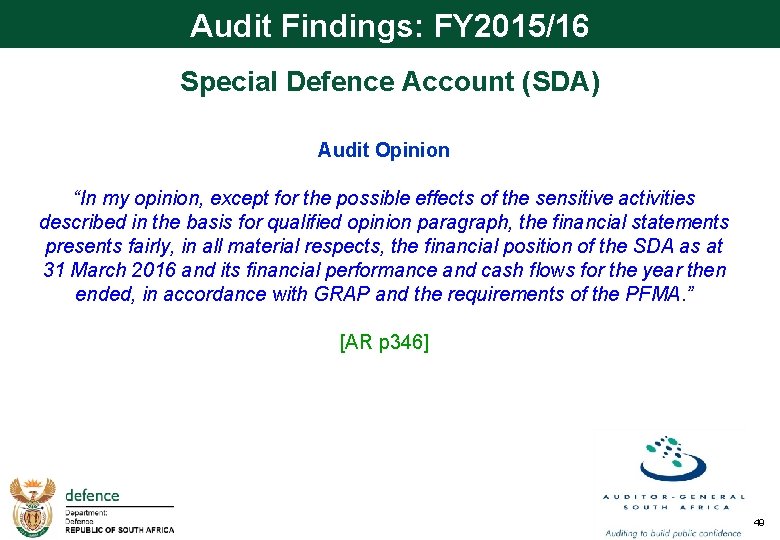 Audit Findings: FY 2015/16 Special Defence Account (SDA) Audit Opinion “In my opinion, except