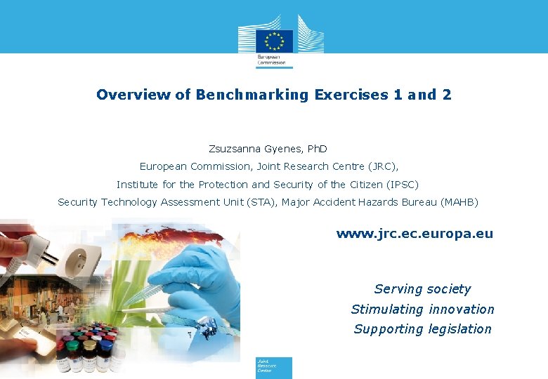 Overview of Benchmarking Exercises 1 and 2 Zsuzsanna Gyenes, Ph. D European Commission, Joint