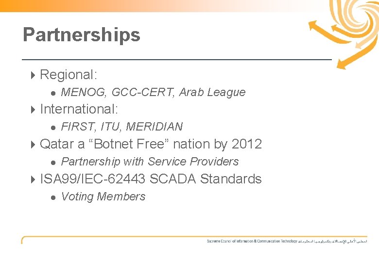 4 Partnerships 4 Regional: ● MENOG, GCC-CERT, Arab League 4 International: ● FIRST, ITU,