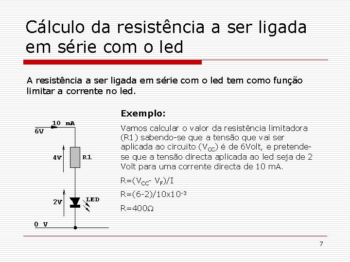 Cálculo da resistência a ser ligada em série com o led A resistência a