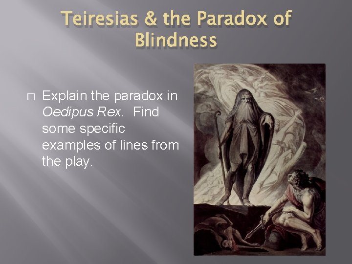 Teiresias & the Paradox of Blindness � Explain the paradox in Oedipus Rex. Find