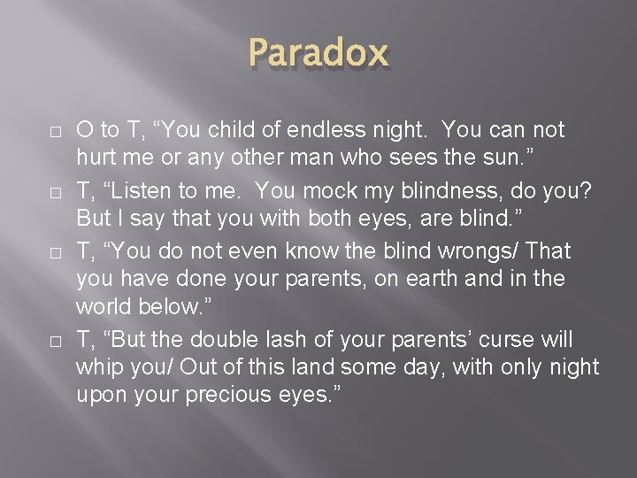 Paradox � � O to T, “You child of endless night. You can not