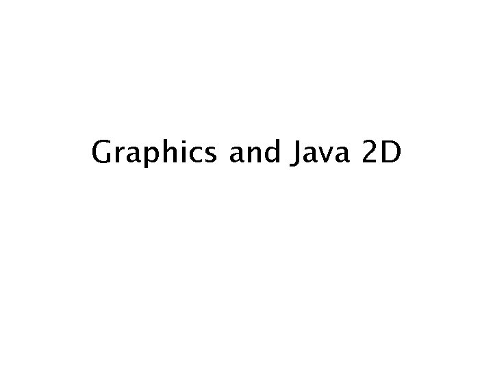 Graphics and Java 2 D 