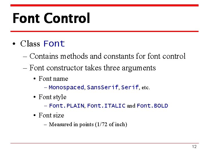 Font Control • Class Font – Contains methods and constants for font control –