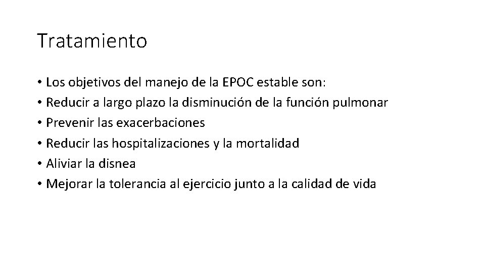 Tratamiento • Los objetivos del manejo de la EPOC estable son: • Reducir a