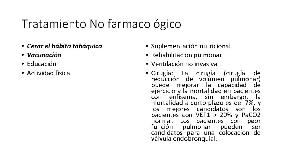 Tratamiento No farmacológico • • Cesar el hábito tabáquico Vacunación Educación Actividad física •