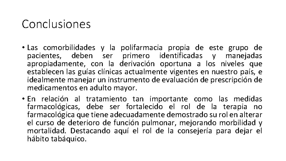 Conclusiones • Las comorbilidades y la polifarmacia propia de este grupo de pacientes, deben