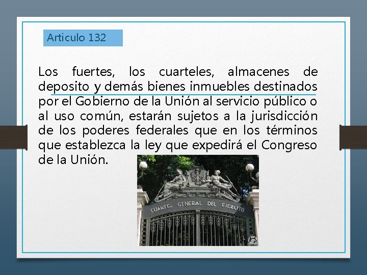 Articulo 132 Los fuertes, los cuarteles, almacenes de deposito y demás bienes inmuebles destinados