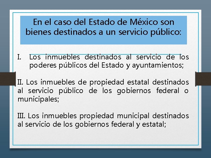 En el caso del Estado de México son bienes destinados a un servicio público: