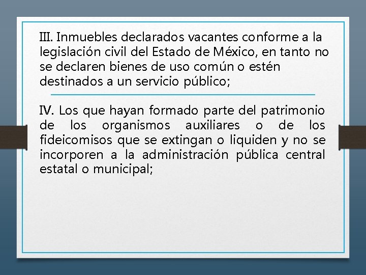 III. Inmuebles declarados vacantes conforme a la legislación civil del Estado de México, en