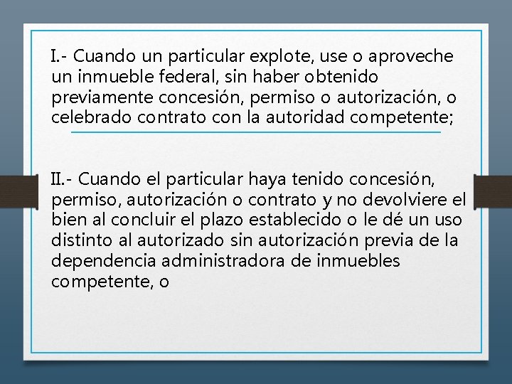 I. - Cuando un particular explote, use o aproveche un inmueble federal, sin haber