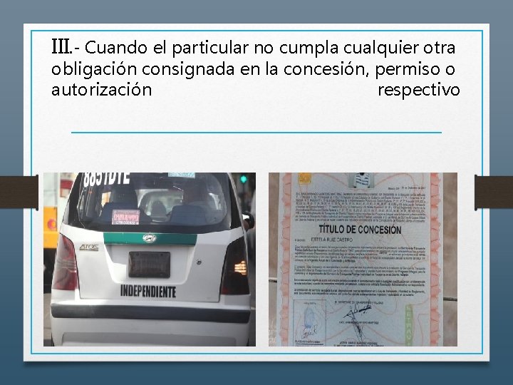 III. - Cuando el particular no cumpla cualquier otra obligación consignada en la concesión,