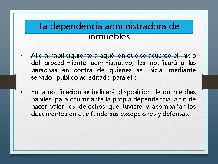 La dependencia administradora de inmuebles • Al día hábil siguiente a aquél en que