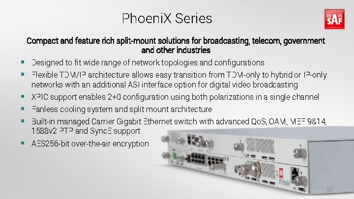 Phoeni. X Series Compact and feature rich split-mount solutions for broadcasting, telecom, government and