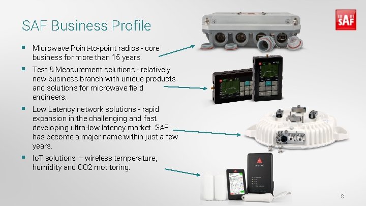 SAF Business Profile § Microwave Point-to-point radios - core business for more than 15