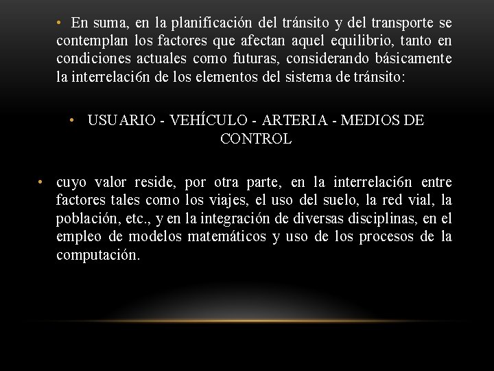  • En suma, en la planificación del tránsito y del transporte se contemplan