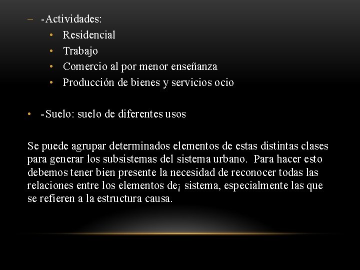 - -Actividades: • Residencial • Trabajo • Comercio al por menor enseñanza • Producción