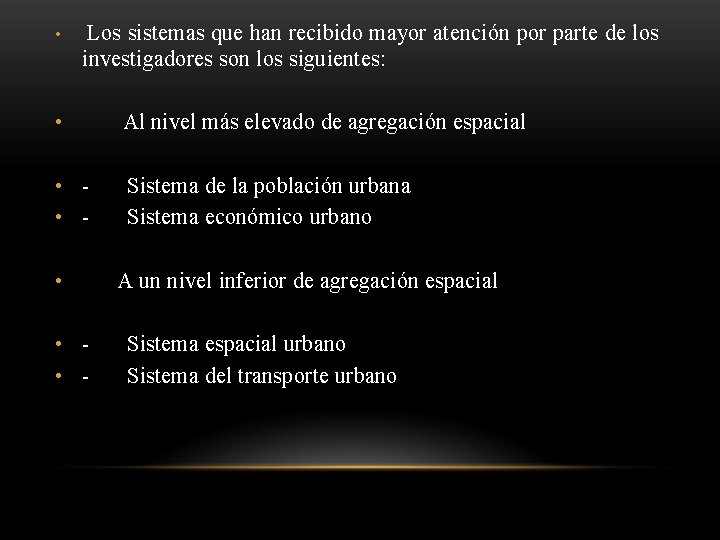  • Los sistemas que han recibido mayor atención por parte de los investigadores