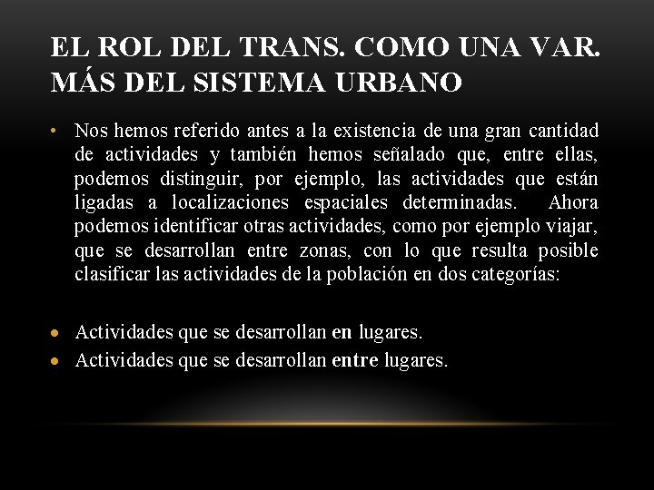 EL ROL DEL TRANS. COMO UNA VAR. MÁS DEL SISTEMA URBANO • Nos hemos