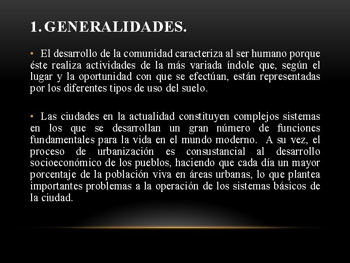 1. GENERALIDADES. • El desarrollo de la comunidad caracteriza al ser humano porque éste