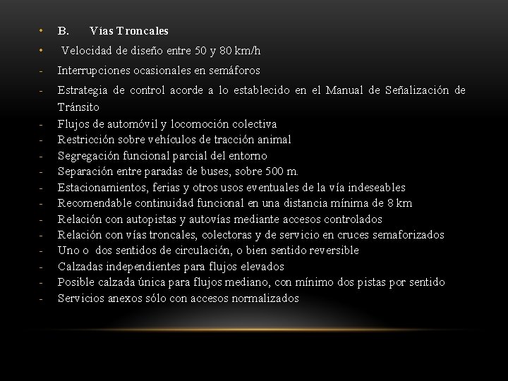  • B. • Velocidad de diseño entre 50 y 80 km/h - Interrupciones