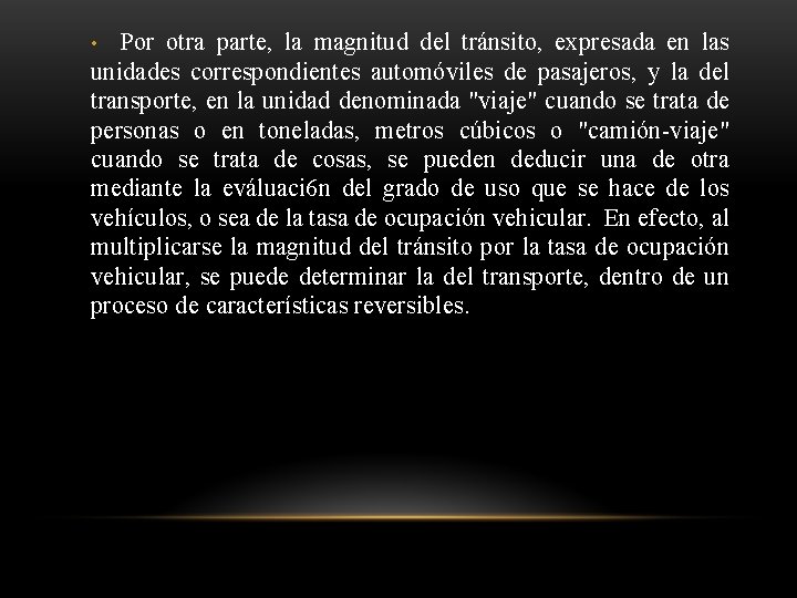  • Por otra parte, la magnitud del tránsito, expresada en las unidades correspondientes