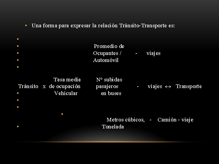  • Una forma para expresar la relación Tránsito-Transporte es: • • • Promedio