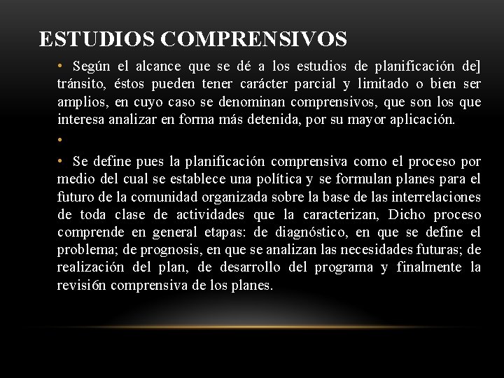 ESTUDIOS COMPRENSIVOS • Según el alcance que se dé a los estudios de planificación