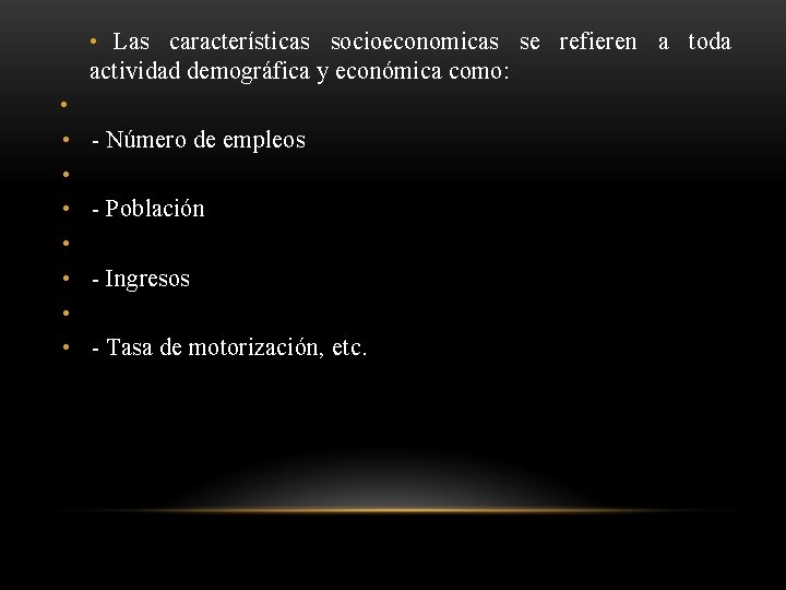  • • • Las características socioeconomicas se refieren a toda actividad demográfica y