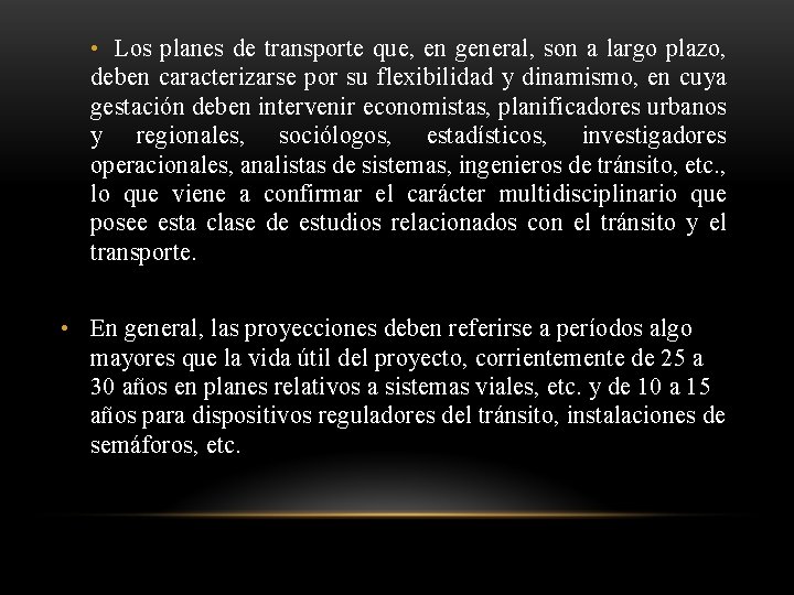  • Los planes de transporte que, en general, son a largo plazo, deben