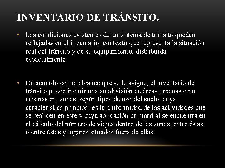 INVENTARIO DE TRÁNSITO. • Las condiciones existentes de un sistema de tránsito quedan reflejadas