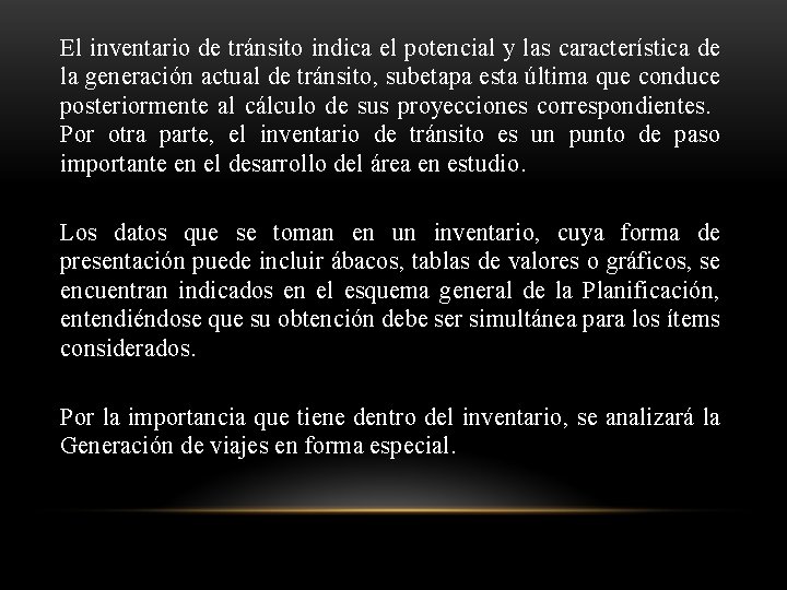 El inventario de tránsito indica el potencial y las característica de la generación actual