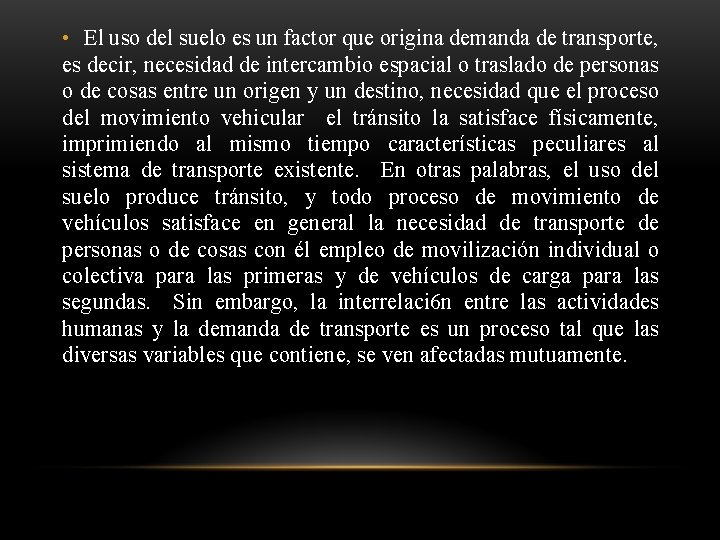  • El uso del suelo es un factor que origina demanda de transporte,