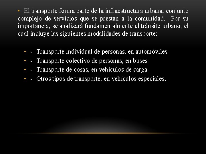  • El transporte forma parte de la infraestructura urbana, conjunto complejo de servicios