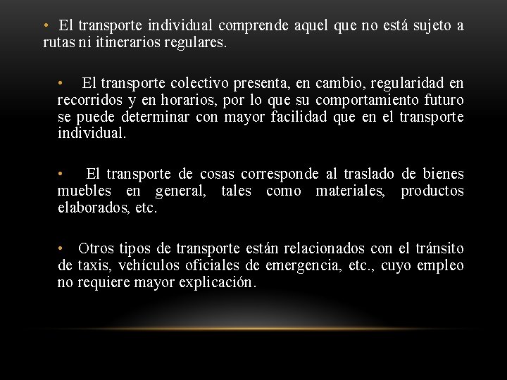  • El transporte individual comprende aquel que no está sujeto a rutas ni