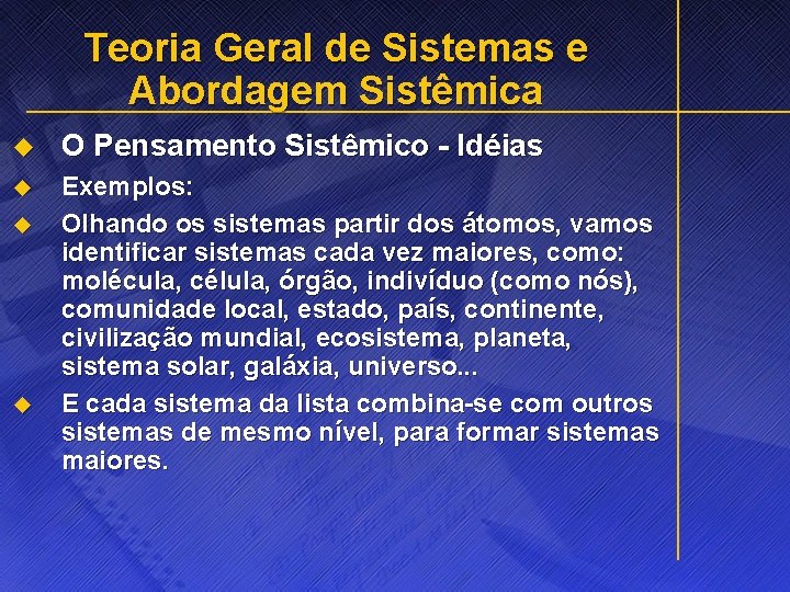 Teoria Geral de Sistemas e Abordagem Sistêmica u O Pensamento Sistêmico - Idéias u