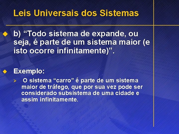 Leis Universais dos Sistemas u b) “Todo sistema de expande, ou seja, é parte