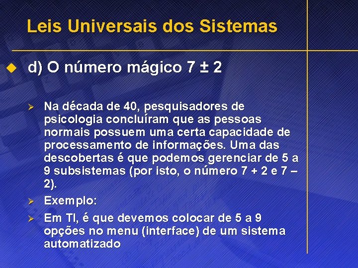 Leis Universais dos Sistemas u d) O número mágico 7 ± 2 Ø Ø