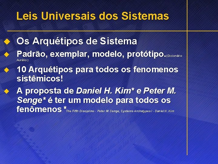 Leis Universais dos Sistemas u Os Arquétipos de Sistema u Padrão, exemplar, modelo, protótipo.