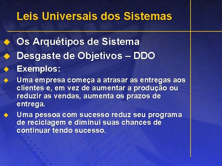 Leis Universais dos Sistemas u Os Arquétipos de Sistema Desgaste de Objetivos – DDO