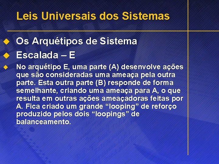 Leis Universais dos Sistemas u u u Os Arquétipos de Sistema Escalada – E