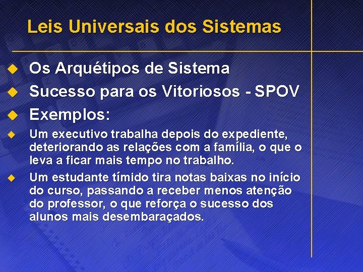 Leis Universais dos Sistemas u u u Os Arquétipos de Sistema Sucesso para os