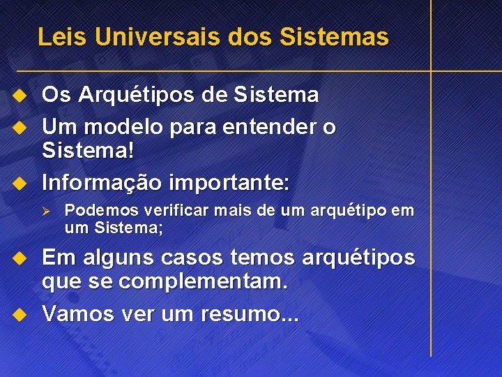 Leis Universais dos Sistemas u u u Os Arquétipos de Sistema Um modelo para