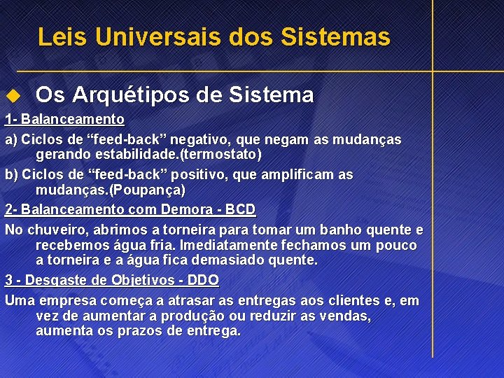 Leis Universais dos Sistemas u Os Arquétipos de Sistema 1 - Balanceamento a) Ciclos