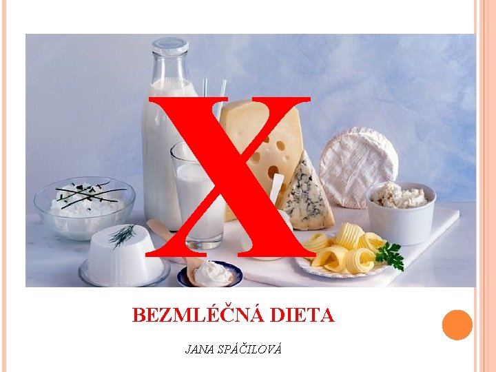 X BEZMLÉČNÁ DIETA JANA SPÁČILOVÁ 