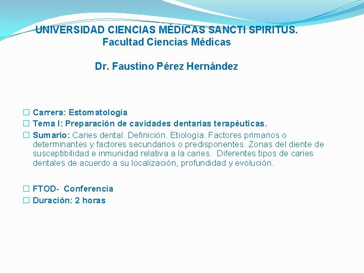 UNIVERSIDAD CIENCIAS MÉDICAS SANCTI SPIRITUS. Facultad Ciencias Médicas Dr. Faustino Pérez Hernández � Carrera: