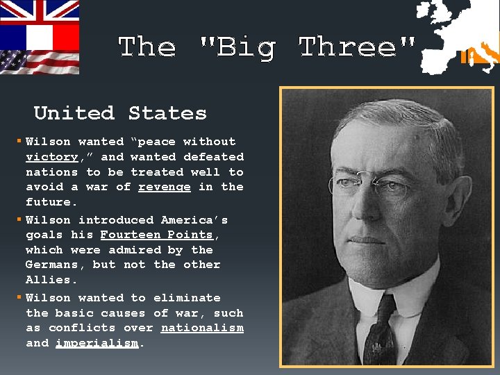 The "Big Three" United States § Wilson wanted “peace without victory, ” and wanted